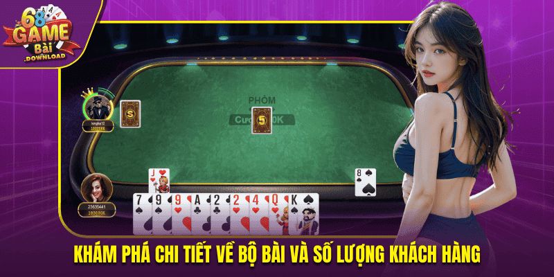 Khám phá chi tiết về bộ bài và số lượng khách hàng