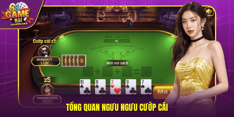 Tổng quan Ngưu Ngưu Cướp Cái